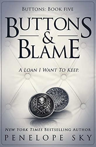 Read Buttons and Blame: An Alpha Male Dark Mafia Romance (Barsetti Crime Family Book 5), written by Penelope Sky Read Buttons and Blame: An Alpha Male Dark Mafia Romance (Barsetti Crime Family Book 5), written by Penelope Sky