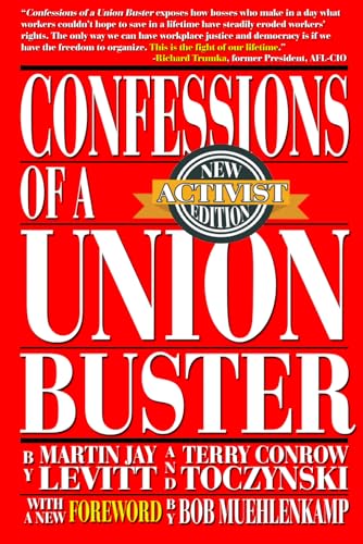 Read Confessions of a Union Buster: New Activist Edition, written by Martin Jay Levitt; Terry Conrow Toczynski