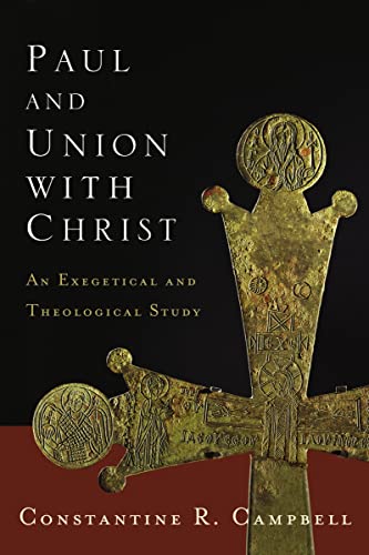Read Paul and Union with Christ: An Exegetical and Theological Study, written by Constantine R. Campbell Read Paul and Union with Christ: An Exegetical and Theological Study, written by Constantine R. Campbell