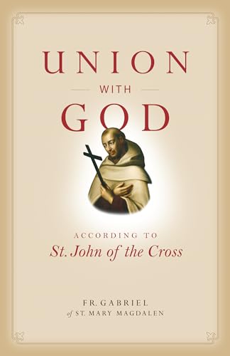 Read Union with God: According to St. John of the Cross (Spiritual Direction), written by Fr. Gabriel of St. Mary Magdalen Read Union with God: According to St. John of the Cross (Spiritual Direction), written by Fr. Gabriel of St. Mary Magdalen