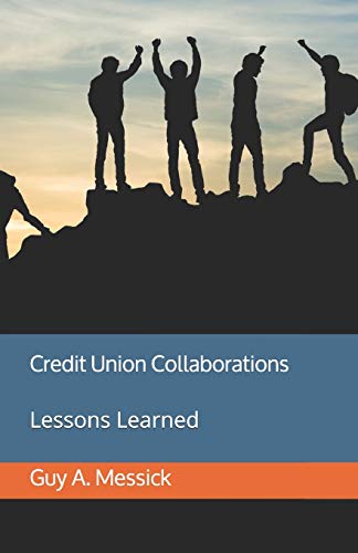 Read Credit Union Collaborations: Lessons Learned, written by Mr. Guy A. Messick Read Credit Union Collaborations: Lessons Learned, written by Mr. Guy A. Messick