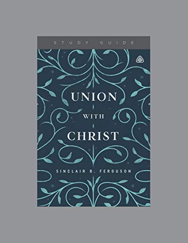 Read Union with Christ, Teaching Series Study Guide, written by Ligonier Ministries Read Union with Christ, Teaching Series Study Guide, written by Ligonier Ministries