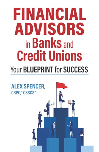 Read Financial Advisors in Banks and Credit Unions: Your Blueprint for Success, written by Mr. Alex Spencer