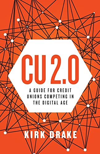 Read CU 2.0: A Guide for Credit Unions Competing in the Digital Age, written by Kirk Drake Read CU 2.0: A Guide for Credit Unions Competing in the Digital Age, written by Kirk Drake