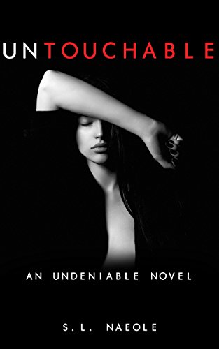 Read Untouchable (Undeniable Series Book 1), written by S.L. Naeole Read Untouchable (Undeniable Series Book 1), written by S.L. Naeole