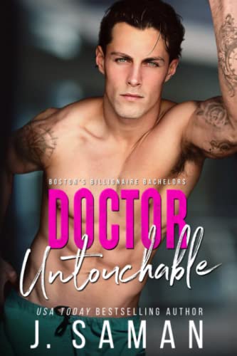 Read Doctor Untouchable: An Enemies to Lovers Romance (Boston's Billionaire Bachelors), written by J. Saman; Julie Saman