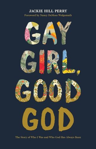 Read Gay Girl, Good God: The Story of Who I Was, and Who God Has Always Been, written by Jackie Hill Perry Read Gay Girl, Good God: The Story of Who I Was, and Who God Has Always Been, written by Jackie Hill Perry
