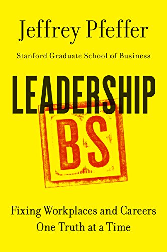 Read Leadership BS: Fixing Workplaces and Careers One Truth at a Time, written by Jeffrey Pfeffer Read Leadership BS: Fixing Workplaces and Careers One Truth at a Time, written by Jeffrey Pfeffer