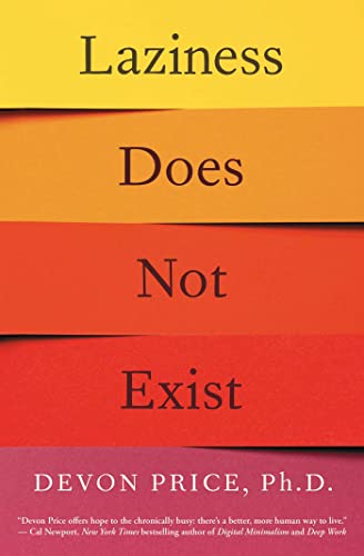Read Laziness Does Not Exist, written by Devon Price Ph.D. Read Laziness Does Not Exist, written by Devon Price Ph.D.