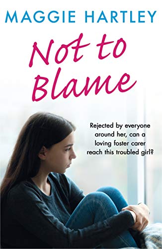 Read Not To Blame: Rejected by everyone, can loving foster carer Maggie reach a troubled girl? (A Maggie Hartley Foster Carer Story Book 16), written by Maggie Hartley Read Not To Blame: Rejected by everyone, can loving foster carer Maggie reach a troubled girl? (A Maggie Hartley Foster Carer Story Book 16), written by Maggie Hartley