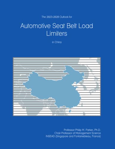 Read The 2023-2028 Outlook for Automotive Seat Belt Load Limiters in China, written by Prof Philip M. Parker Ph.D. Read The 2023-2028 Outlook for Automotive Seat Belt Load Limiters in China, written by Prof Philip M. Parker Ph.D.