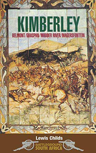 Read Kimberley: Belmont/Graspan/Modern River/Magersfontein (Battleground Books: Pre WWI), written by Lewis Childs Read Kimberley: Belmont/Graspan/Modern River/Magersfontein (Battleground Books: Pre WWI), written by Lewis Childs