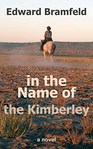 Read in the Name of the Kimberley, written by Edward Bramfeld Read in the Name of the Kimberley, written by Edward Bramfeld