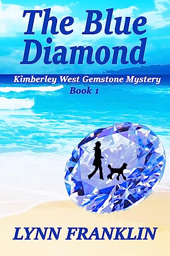 Read The Blue Diamond: Kimberley West Gemstone Mysteries Book 1, written by Lynn Franklin Read The Blue Diamond: Kimberley West Gemstone Mysteries Book 1, written by Lynn Franklin