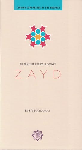Read Zayd: The Rose that Bloomed in Captivity (Leading Companions of the Prophet), written by Resit Haylamaz Read Zayd: The Rose that Bloomed in Captivity (Leading Companions of the Prophet), written by Resit Haylamaz