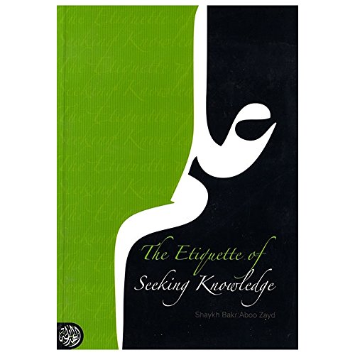 Read The Etiquettes Of Seeking Knowledge BY Shaykh BAkr Aboo Zayd, written by Bakr Abu Zayd Read The Etiquettes Of Seeking Knowledge BY Shaykh BAkr Aboo Zayd, written by Bakr Abu Zayd