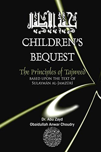 Read Childrens Bequest: The Principles of Tajweed, written by Dr. Abu Zayd Choudry Read Childrens Bequest: The Principles of Tajweed, written by Dr. Abu Zayd Choudry