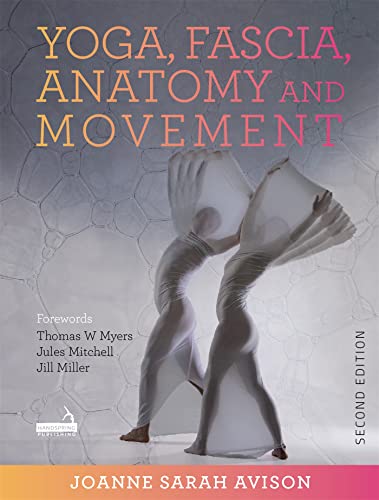 Read Yoga, Fascia, Anatomy and Movement, written by Joanne Avison Read Yoga, Fascia, Anatomy and Movement, written by Joanne Avison