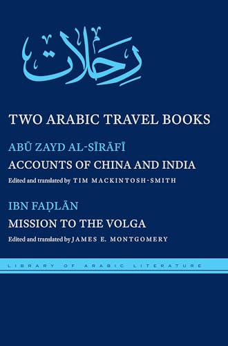Read Two Arabic Travel Books: Accounts of China and India and Mission to the Volga (Library of Arabic Literature, 17), written by Abu Zayd al-Sirafi; A?mad ibn Fa?lan Read Two Arabic Travel Books: Accounts of China and India and Mission to the Volga (Library of Arabic Literature, 17), written by Abu Zayd al-Sirafi; A?mad ibn Fa?lan