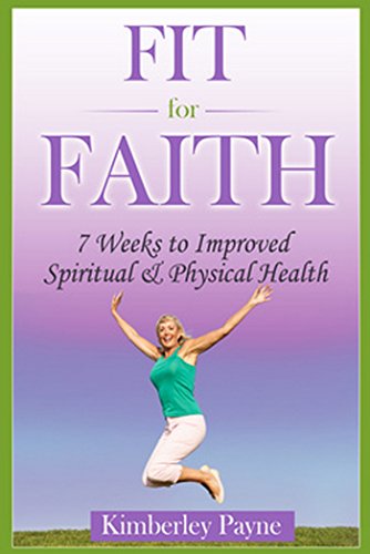 Read Fit for Faith: 7 weeks to improved spiritual and physical health (Health & Faith Matters Book 1), written by Kimberley Payne Read Fit for Faith: 7 weeks to improved spiritual and physical health (Health & Faith Matters Book 1), written by Kimberley Payne