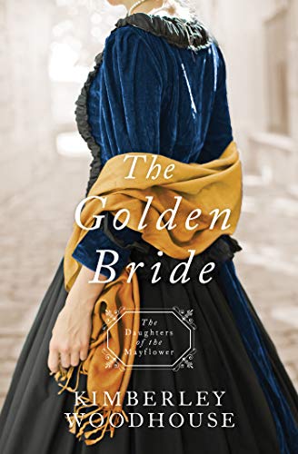 Read The Golden Bride (Daughters of the Mayflower), written by Kimberley Woodhouse Read The Golden Bride (Daughters of the Mayflower), written by Kimberley Woodhouse