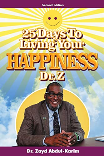 Read 25 Days to Living Your Happiness, written by Dr. Zayd Abdul-Karim