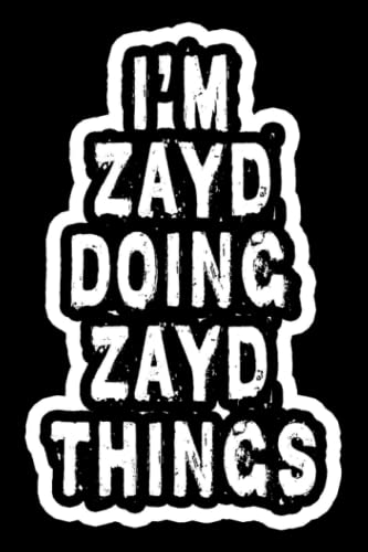 Read I'm Zayd Doing Zayd Things: Notebook Gift Zayd name, Gift Idea for Zayd, Journal Personalized Gift for Zayd, 120 Pages, written by Zaydcir Publications Read I'm Zayd Doing Zayd Things: Notebook Gift Zayd name, Gift Idea for Zayd, Journal Personalized Gift for Zayd, 120 Pages, written by Zaydcir Publications