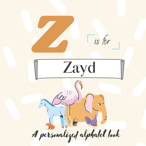 Read Z is for Zayd: A Custom Alphabet Book Personalized With Your Name, written by Paisley Simonds Read Z is for Zayd: A Custom Alphabet Book Personalized With Your Name, written by Paisley Simonds