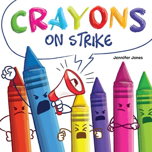 Read Crayons on Strike: A Funny, Rhyming, Read Aloud Kid's Book About Respect and Kindness for School Supplies, written by Jennifer Jones Read Crayons on Strike: A Funny, Rhyming, Read Aloud Kid's Book About Respect and Kindness for School Supplies, written by Jennifer Jones