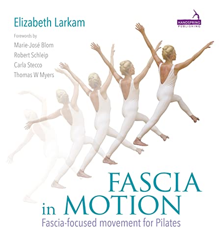 Read Fascia in Motion: Fascia-focused Movement for Pilates, written by Elizabeth Larkam Read Fascia in Motion: Fascia-focused Movement for Pilates, written by Elizabeth Larkam