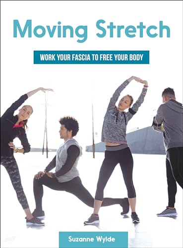 Read Moving Stretch: Work Your Fascia to Free Your Body, written by Suzanne Wylde