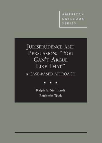 Read Jurisprudence and Persuasion: "You Can't Argue Like That" A Case-based Approach (American Casebook Series), written by Ralph Steinhardt; Benjamin Teich Read Jurisprudence and Persuasion: "You Can't Argue Like That" A Case-based Approach (American Casebook Series), written by Ralph Steinhardt; Benjamin Teich