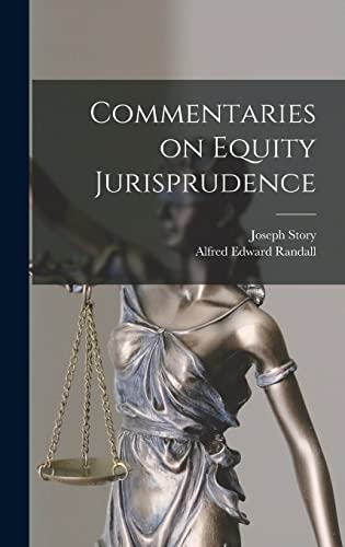 Read Commentaries on Equity Jurisprudence, written by Joseph Story; Alfred Edward Randall