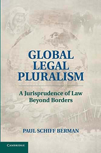 Read Global Legal Pluralism: A Jurisprudence of Law beyond Borders, written by Paul Schiff Berman Read Global Legal Pluralism: A Jurisprudence of Law beyond Borders, written by Paul Schiff Berman