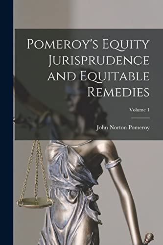 Read Pomeroy's Equity Jurisprudence and Equitable Remedies; Volume 1, written by John Norton Pomeroy Read Pomeroy's Equity Jurisprudence and Equitable Remedies; Volume 1, written by John Norton Pomeroy