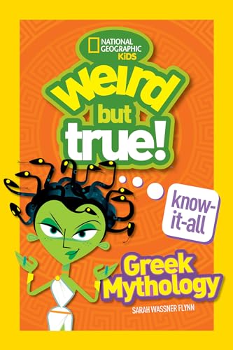 Read Weird But True! Know-It-All Greek Mythology, written by Sarah Wassner Flynn Read Weird But True! Know-It-All Greek Mythology, written by Sarah Wassner Flynn