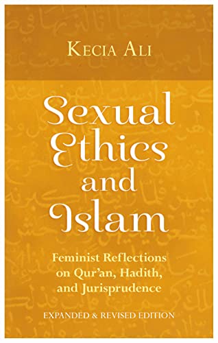Read Sexual Ethics and Islam: Feminist Reflections on Qur'an, Hadith, and Jurisprudence, written by Kecia Ali
