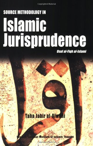 Read Source Methodology in Islamic Jurisprudence (The Usul of Islamic Fiqh), written by Taha Jabir Al-Alwani Read Source Methodology in Islamic Jurisprudence (The Usul of Islamic Fiqh), written by Taha Jabir Al-Alwani