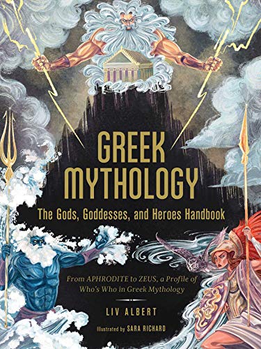 Read Greek Mythology: The Gods, Goddesses, and Heroes Handbook: From Aphrodite to Zeus, a Profile of Who's Who in Greek Mythology (World Mythology and Folklore Series), written by Liv Albert Read Greek Mythology: The Gods, Goddesses, and Heroes Handbook: From Aphrodite to Zeus, a Profile of Who's Who in Greek Mythology (World Mythology and Folklore Series), written by Liv Albert