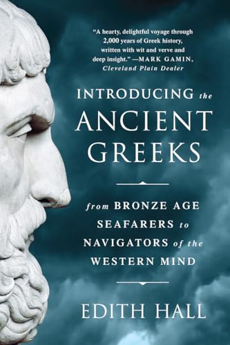 Read Introducing the Ancient Greeks: From Bronze Age Seafarers to Navigators of the Western Mind, written by Edith Hall Read Introducing the Ancient Greeks: From Bronze Age Seafarers to Navigators of the Western Mind, written by Edith Hall