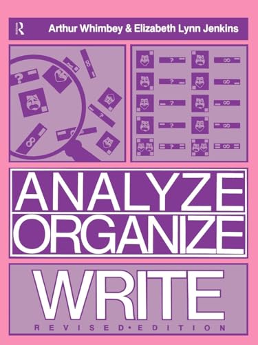 Read Analyze, Organize, Write, written by Arthur Whimbey Read Analyze, Organize, Write, written by Arthur Whimbey