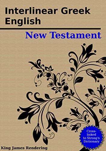 Read The Interlinear Greek - English New Testament: Cross-linked to Strong's Dictionary, written by King James; James Strong Read The Interlinear Greek - English New Testament: Cross-linked to Strong's Dictionary, written by King James; James Strong