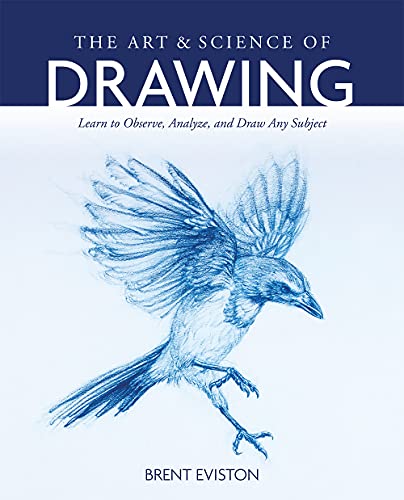 Read The Art and Science of Drawing: Learn to Observe, Analyze, and Draw Any Subject, written by Brent Eviston Read The Art and Science of Drawing: Learn to Observe, Analyze, and Draw Any Subject, written by Brent Eviston