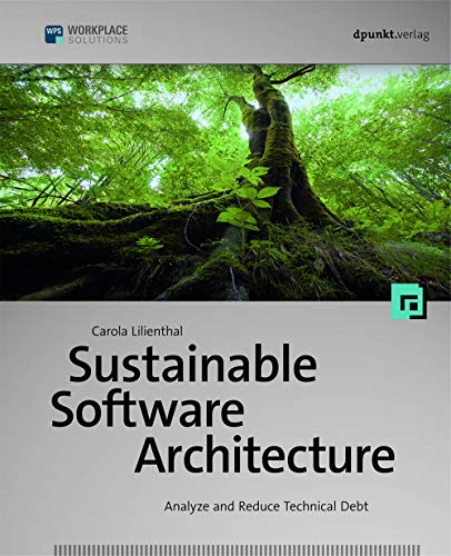 Read Sustainable Software Architecture: Analyze and Reduce Technical Debt, written by Carola Lilienthal Read Sustainable Software Architecture: Analyze and Reduce Technical Debt, written by Carola Lilienthal