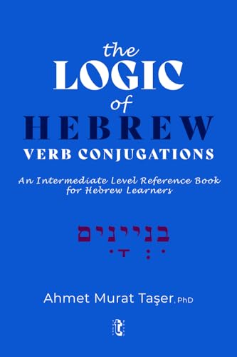 Read The Logic of Hebrew Verb Conjugations: An Intermediate Level Reference Book for Hebrew Learners, written by Ahmet Murat Taser Read The Logic of Hebrew Verb Conjugations: An Intermediate Level Reference Book for Hebrew Learners, written by Ahmet Murat Taser