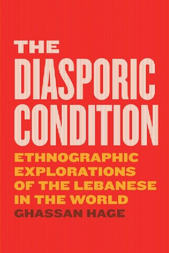 Read The Diasporic Condition: Ethnographic Explorations of the Lebanese in the World, written by Ghassan Hage Read The Diasporic Condition: Ethnographic Explorations of the Lebanese in the World, written by Ghassan Hage