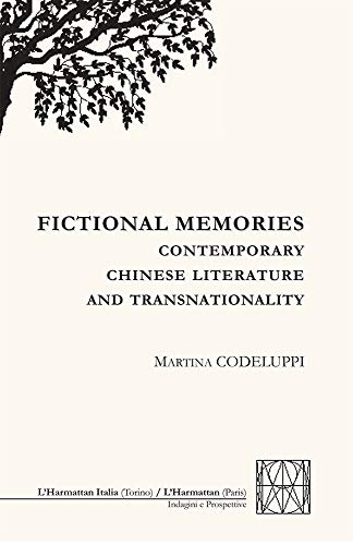 Read FICTIONAL MEMORIES: Contemporay Chinese Literature and Transnationality, written by Martina Codeluppi