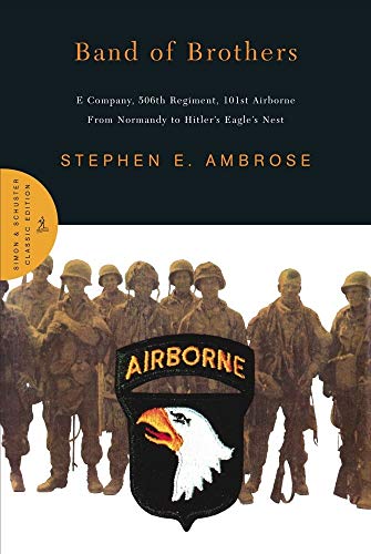 Read Band of Brothers: E Company, 506th Regiment, 101st Airborne from Normandy to Hitler's Eagle's Nest, written by Stephen E. Ambrose