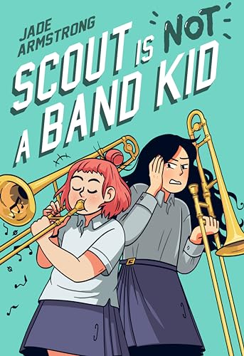 Read Scout Is Not a Band Kid: (A Graphic Novel), written by Jade Armstrong