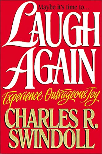 Read Laugh Again: Experience Outrageous Joy, written by Charles R. Swindoll Read Laugh Again: Experience Outrageous Joy, written by Charles R. Swindoll